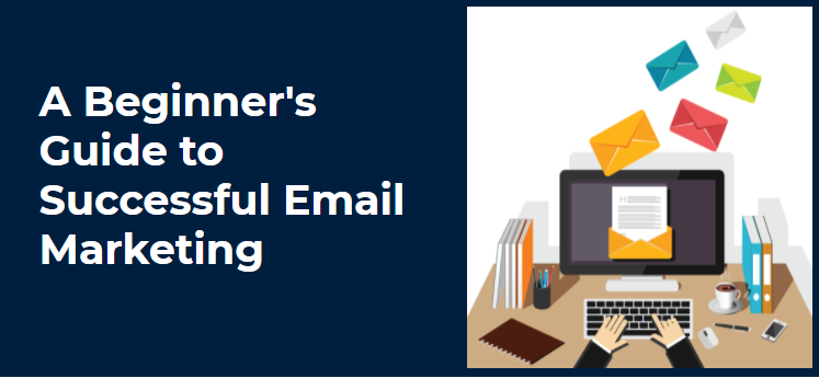 A Beginner Guide to Successful Email Marketing